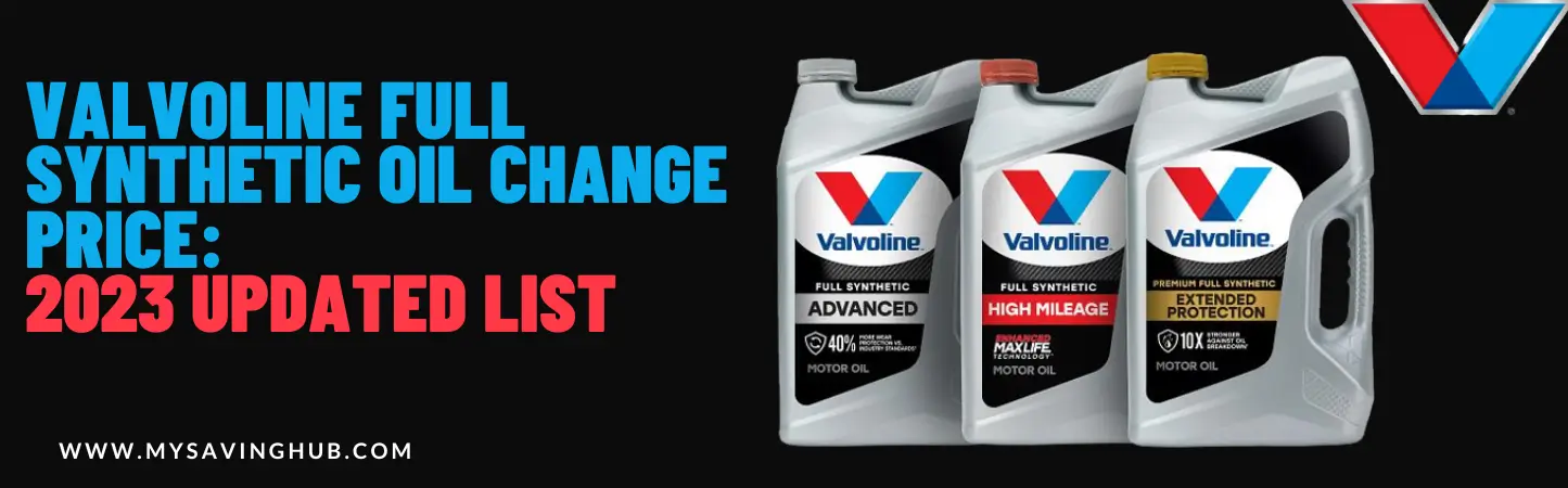 Valvoline Full Synthetic Oil Change Price: 2023 Updated List